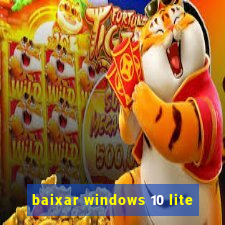 baixar windows 10 lite